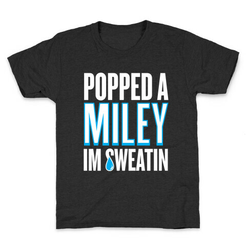 Popped A Miley (I'm Sweatin') Kids T-Shirt