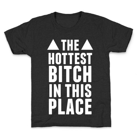 The Hottest Bitch In This Place (White Ink) Kids T-Shirt