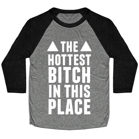 The Hottest Bitch In This Place (White Ink) Baseball Tee