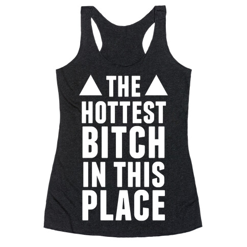 The Hottest Bitch In This Place (White Ink) Racerback Tank Top