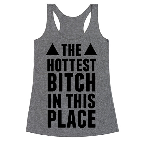 The Hottest Bitch In This Place Racerback Tank Top