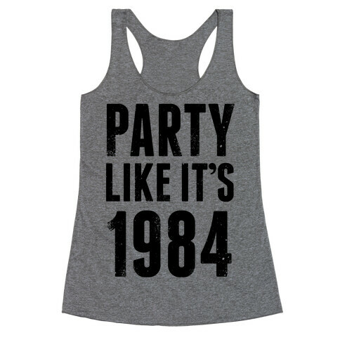 Party Like It's 1984 Racerback Tank Top