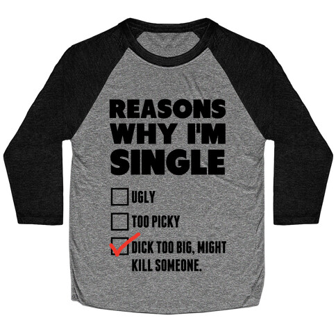 Why I'm Single Baseball Tee