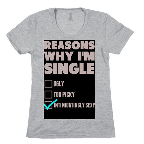 Reason Why i'm Single Womens T-Shirt