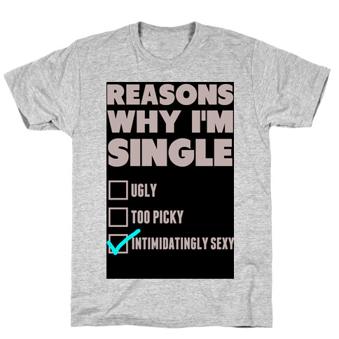 Reason Why i'm Single T-Shirt