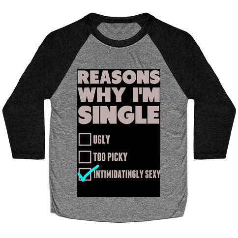 Reason Why i'm Single Baseball Tee