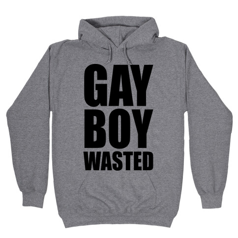 Gay Boy Wasted Hooded Sweatshirt