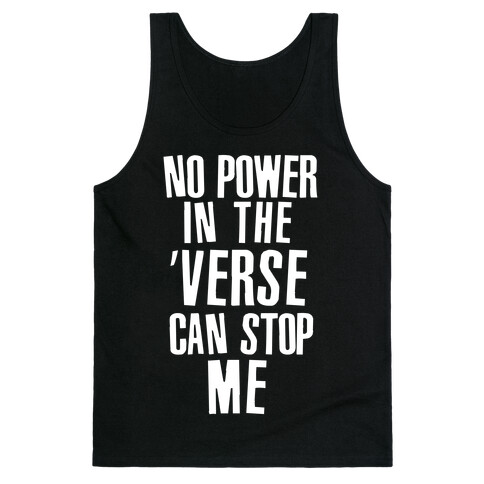 No Power in the 'Verse Can Stop Me Tank Top