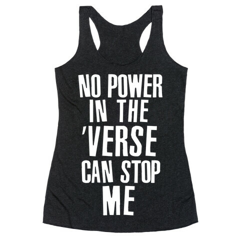 No Power in the 'Verse Can Stop Me Racerback Tank Top
