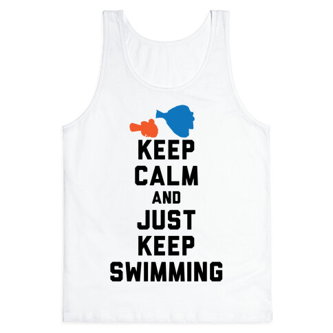 Keep Calm And Just Keep Swimming Tank Top