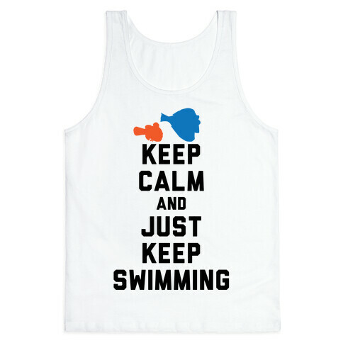 Keep Calm And Just Keep Swimming Tank Top