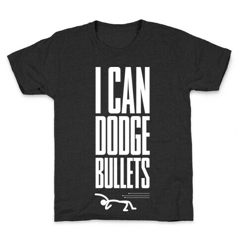 I Can Dodge Bullets Kids T-Shirt