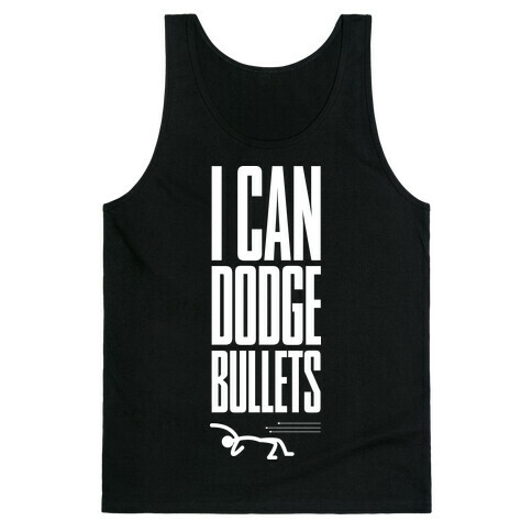 I Can Dodge Bullets Tank Top