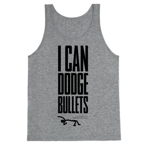 I Can Dodge Bullets Tank Top