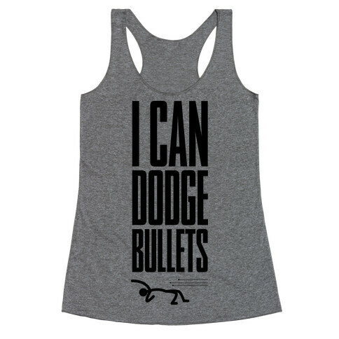 I Can Dodge Bullets Racerback Tank Top