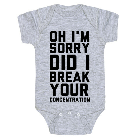 Oh I'm Sorry Did I Break Your Concetration Baby One-Piece