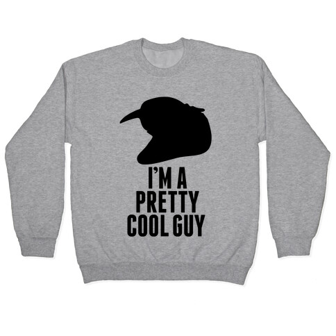 I'm A Pretty Cool Guy Pullover