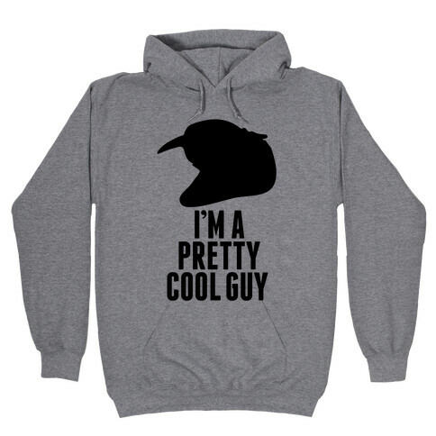 I'm A Pretty Cool Guy Hooded Sweatshirt