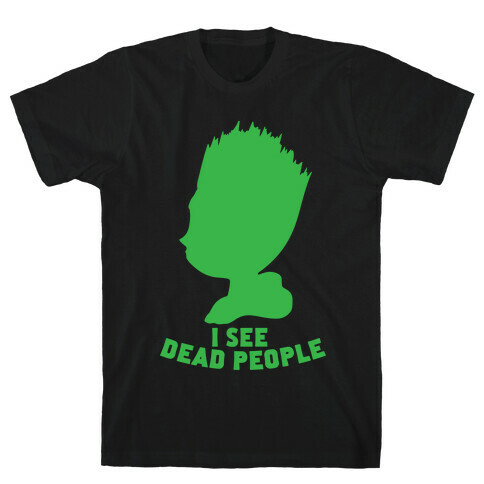 I See Dead People T-Shirt