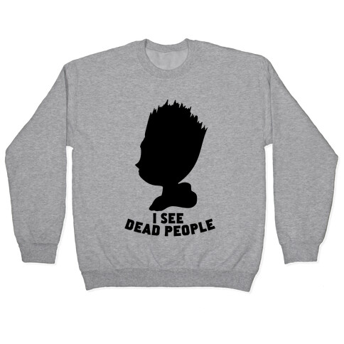 I See Dead People Pullover