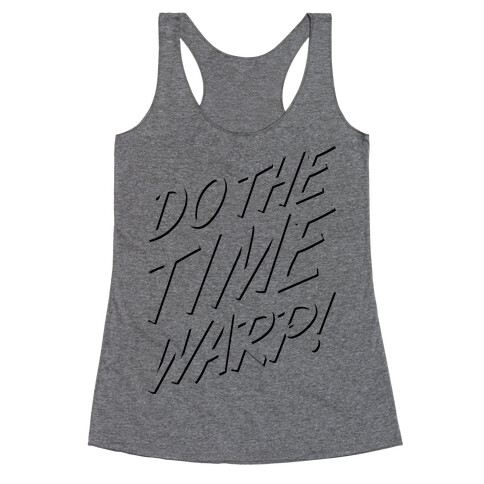 Do The TIme Warp Racerback Tank Top