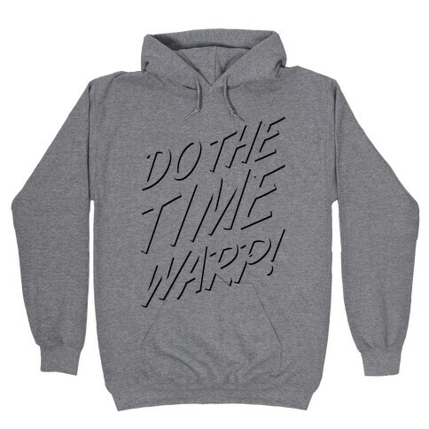 Do The TIme Warp Hooded Sweatshirt