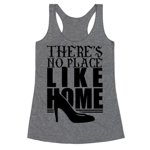 Theres No Place Like Home Racerback Tank Top