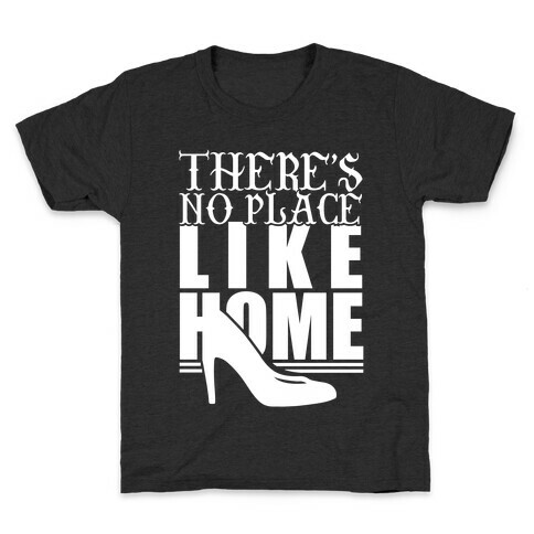 Theres No Place Like Home Kids T-Shirt