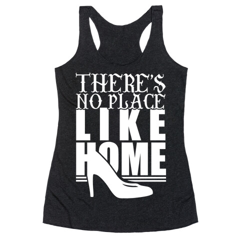 Theres No Place Like Home Racerback Tank Top