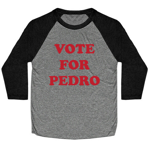 Vote for Pedro Baseball Tee