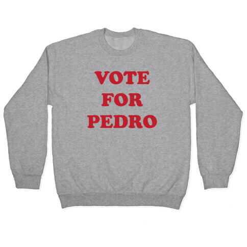 Vote for Pedro Pullover