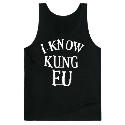 I Know Kung Fu Tank Top