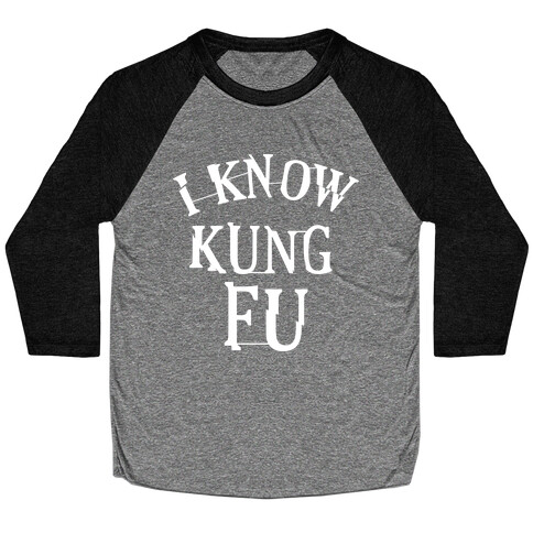 I Know Kung Fu Baseball Tee