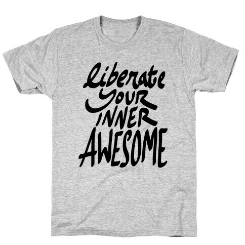Liberate Your Inner Awesome T-Shirt
