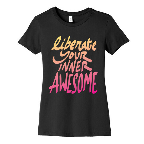 Liberate Your Inner Awesome Womens T-Shirt