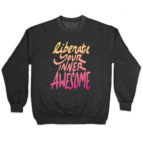 Liberate Your Inner Awesome Pullover