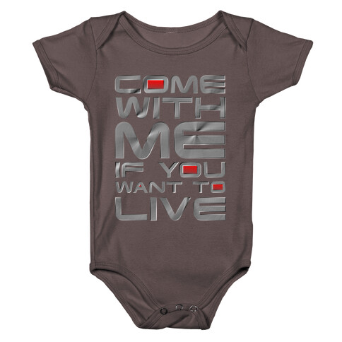 Come With Me If You Want To Live Baby One-Piece