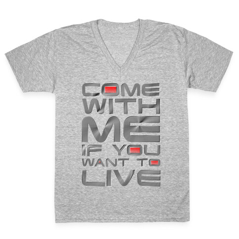Come With Me If You Want To Live V-Neck Tee Shirt