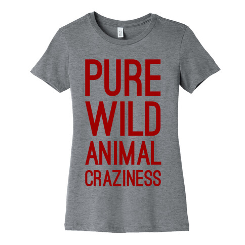 Pure Wild Animal Craziness Womens T-Shirt