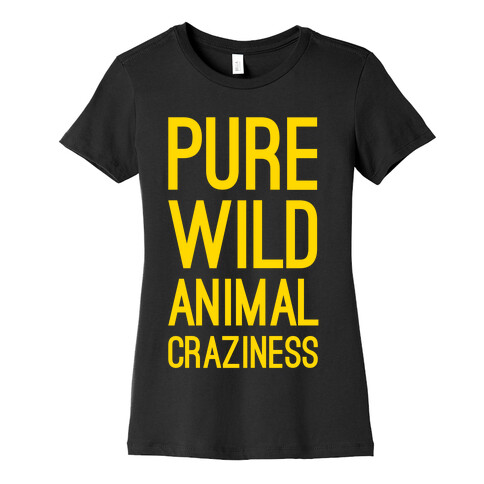 Pure Wild Animal Craziness Womens T-Shirt