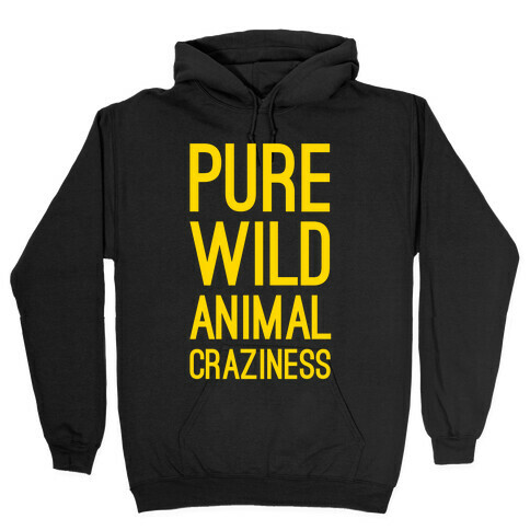 Pure Wild Animal Craziness Hooded Sweatshirt