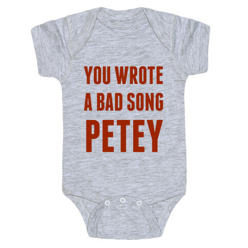 You Wrote A Bad Song Petey Baby One-Piece