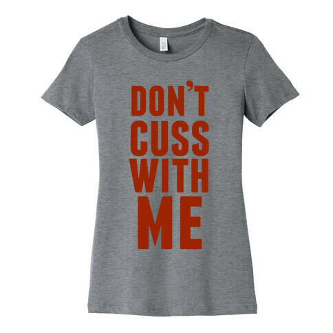 Don't Cuss With Me Womens T-Shirt