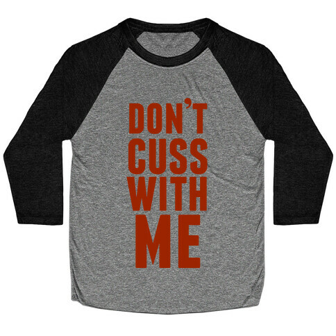 Don't Cuss With Me Baseball Tee