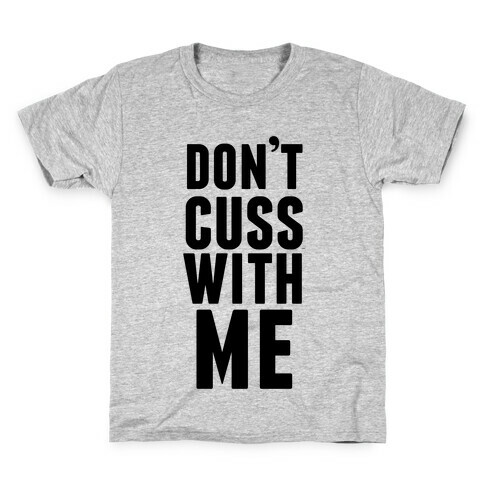 Don't Cuss With Me Kids T-Shirt