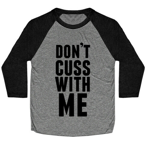 Don't Cuss With Me Baseball Tee