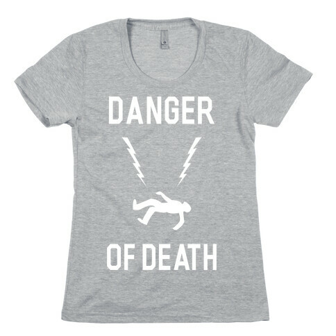Danger Of Death Womens T-Shirt