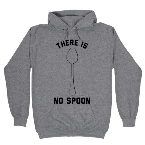 There Is No Spoon Hooded Sweatshirt