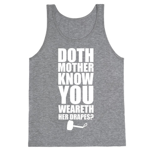 Doth Mother Know You Wearth Her Drapes? Tank Top