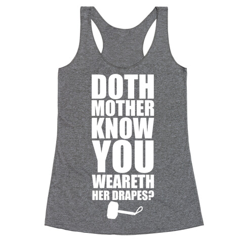 Doth Mother Know You Wearth Her Drapes? Racerback Tank Top